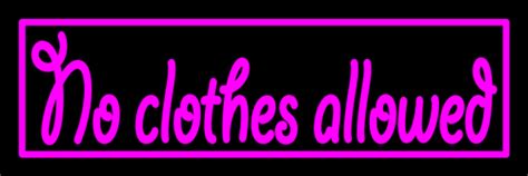 Custom No Clothes Allowed Neon Sign 3 Neon Signs Neon Light