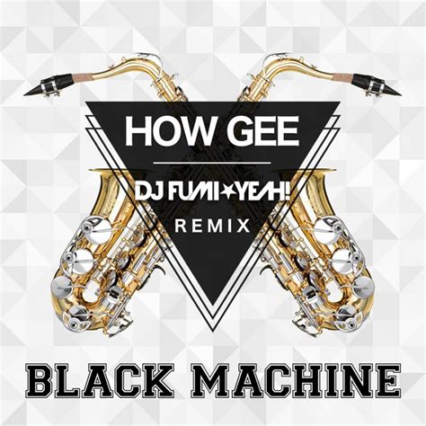 How Gee Dj Fumi★yeah Remix Single By Black Machine Spotify