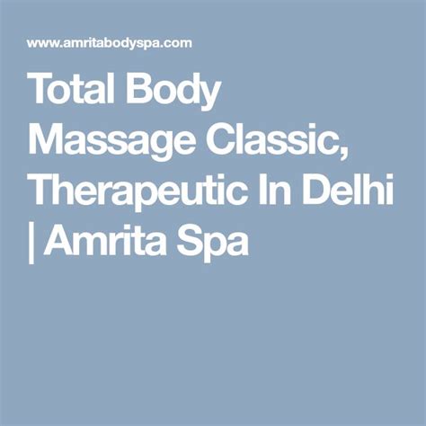 Total Body Massage Classic Therapeutic In Delhi Amrita Spa Body