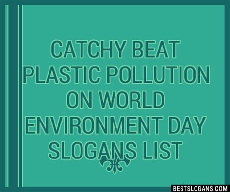 100 Catchy Beat Plastic Pollution On World Environment Day Slogans