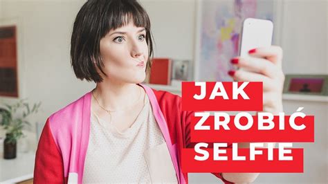 Jak Zrobić Selfie Kobieca Foto Szkoła Youtube