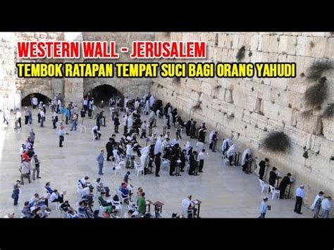 Pemeriksaan Super Ketat Masuk Tembok Ratapan Dan Suasana Berdoa Orang Yahudi Isarel Youtube