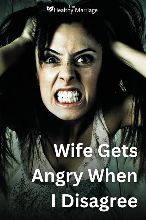 wife gets angry when i disagree what to do when disagreements turn into arguments the healthy
