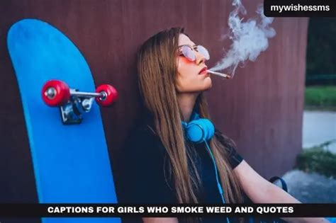 Captions For Girls Who Smoke Weed And Quotes Mywishessms