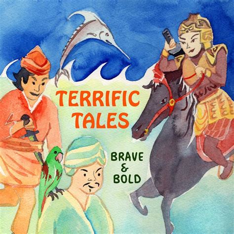 Brave And Bold Terrific Tales The Storytelling Centre Limited