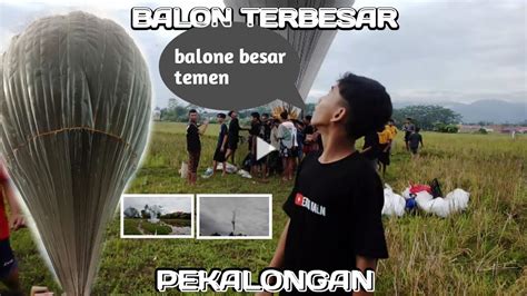Balon Terbesar Di Pekalongan Jawa Tengah Mnasyida Youtube