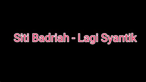 Lagi syantik adalah lagu yang dibawakan dan dipopulerkan oleh penyanyi dangdut siti badriah yang diciptakan oleh musisi yogi rph. Siti Badriah - Lagi Syantik Lirik - YouTube
