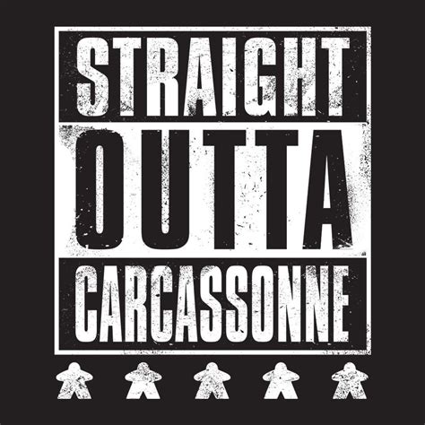Straight OUTTA Carcassonne | Straight outta, Straight outta compton, Straight outta hogwarts