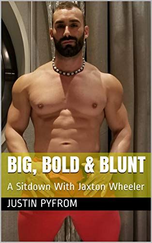 Big Bold And Blunt A Sitdown With Jaxton Wheeler Dimensional Authors