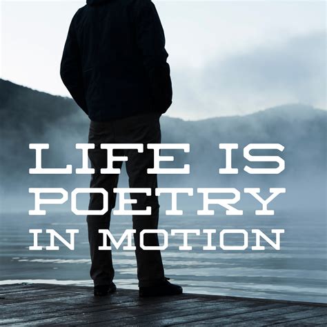 Life Is Poetry In Motion