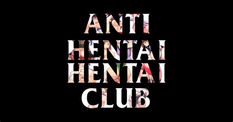 Anti Hentai Hentai Club Anti Hentai Hentai Club Sticker Teepublic