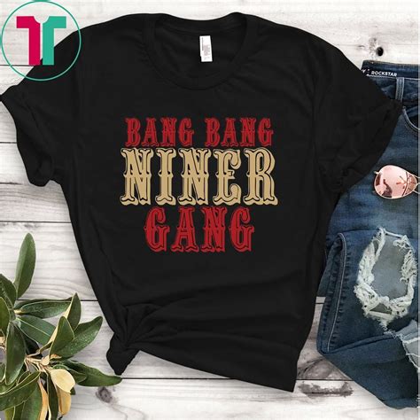 original bang bang niner gang tshirt teeducks