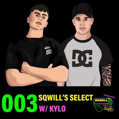 Listen To Playlists Featuring Sqwills Select 003 Sqwill B2b Kylo By