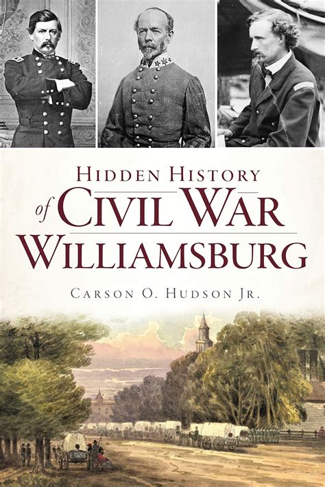 These civil war books will keep you on the edge of your seat and teach you something new. Booknotes: Hidden History of Civil War Williamsburg ...