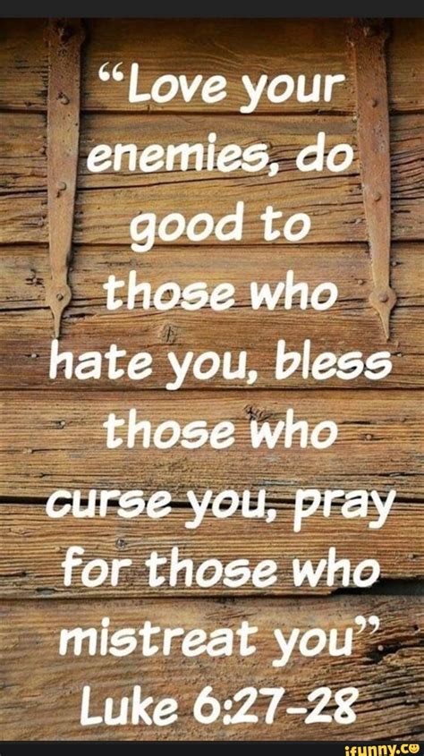 Love Your Enemies Do Good To Those Who Hate You Bless Those Who Curse