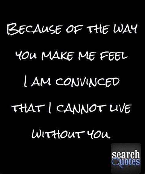 The Way You Make Me Feel Quotes Quotesgram