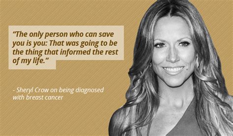 This is a quote by sheryl crow. Inspiring Breast Cancer Quotes