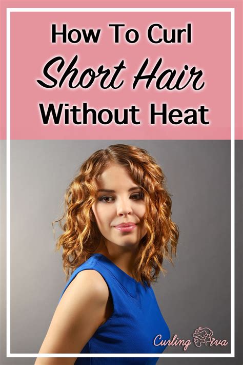 How To Curl Short Hair Without Heat How To Curl Short Hair Hair
