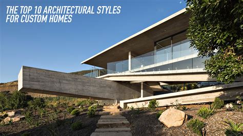 The Top 10 Architectural Styles For Custom Homes The Pinnacle List