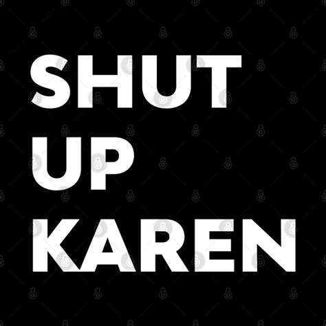 Shut Up Karen Funny Meme Antisocial Fan Karen Pin Teepublic