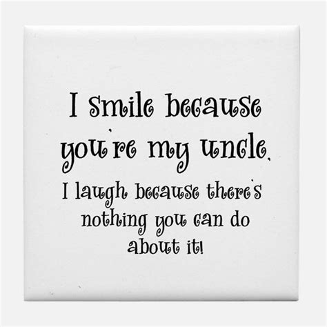 I Smile Because Youre My Uncle Uncle Quotes Niece Quotes From Uncle