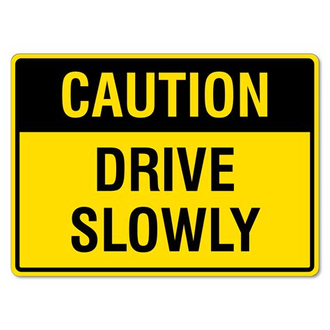 Drive Slowly Sign The Signmaker