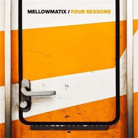 Mellowmatix Four Seasons Lyrics And Tracklist Genius