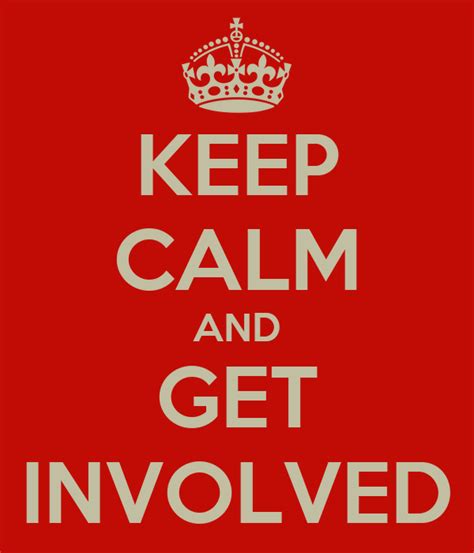 Keep Calm And Get Involved Keep Calm And Carry On Image Generator