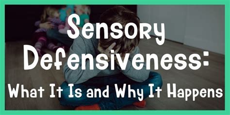 Sensory Defensiveness What It Is And Why It Happens The Sensory