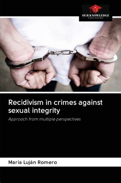 Recidivism In Crimes Against Sexual Integrity By María Luján Romero