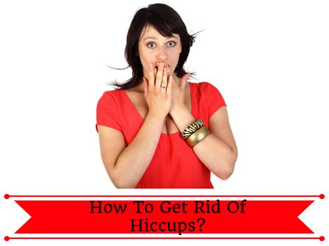 How To Get Rid Of Hiccups Proven Ways To Help You Get Rid Of