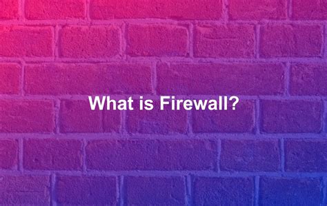 What Is Firewall Definition Functions Benefits Types And How It
