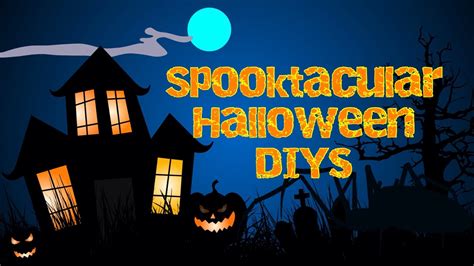 Spooktacular Halloween Diys Youtube