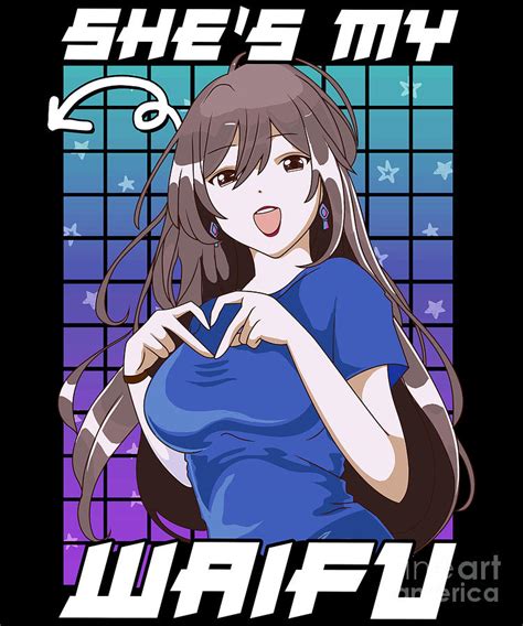 Cute Shes My Waifu Anime Girl Kawaii Digital Art By The Perfect