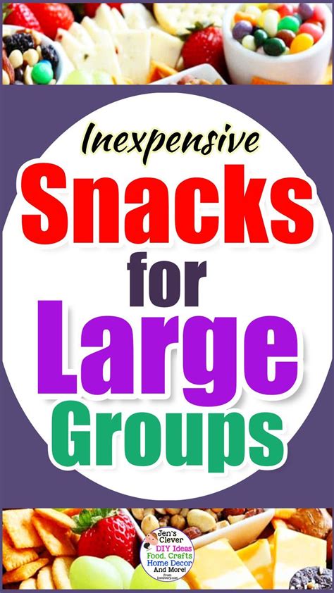 Cheap Snacks And Inexpensive Food To Feed A Large Group Or Party Crowd Cheap Party Food Large