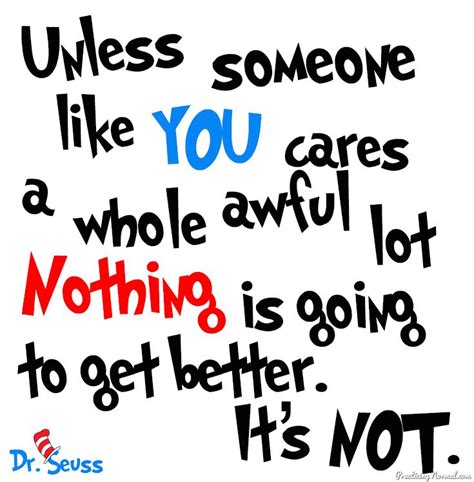 Dr Seuss Quote Unless Someone Like You Cares A Whole