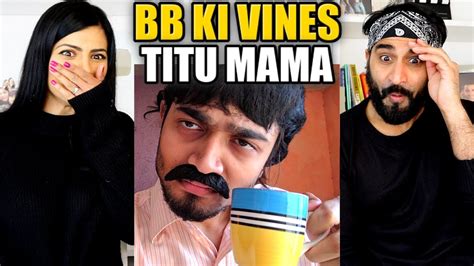 Bb Ki Vines Titu Mama Reaction Youtube