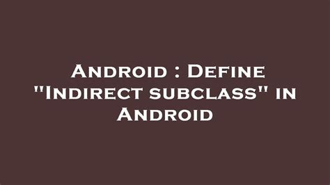 Android Define Indirect Subclass In Android Youtube