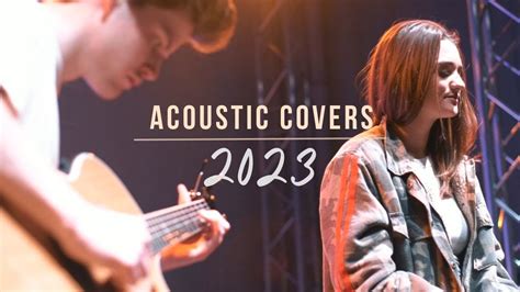 Acoustic Covers 2023 Top Acoustic Covers Of Popular Songs Playlist