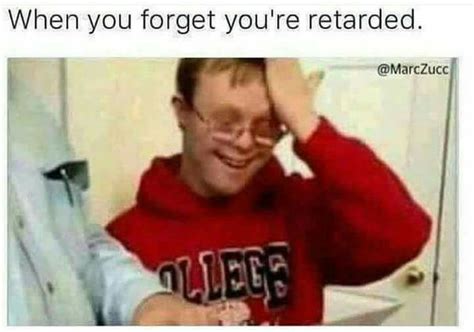When You Forget Youre Retarded 9gag