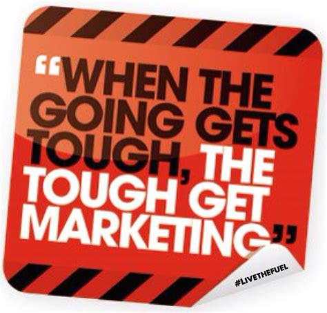 When the going gets tough, the tough gets marketing. | Coach quotes, Tough, Quotes