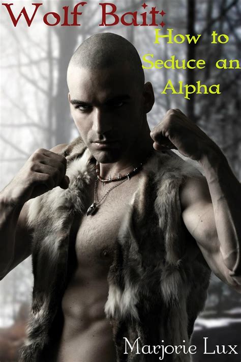 Wolf Bait How To Seduce An Alpha A Bbw Paranormal Werewolf Shifter Erotic Romance Kindle