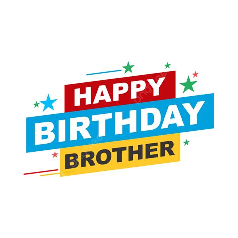 Happy Birthday Brother Png Vector Psd And Clipart With Transparent Background For Free