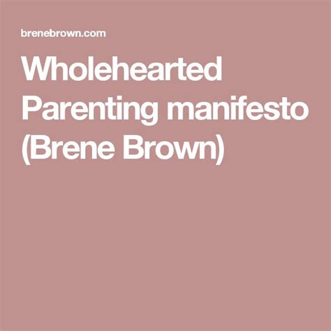Wholehearted Parenting Manifesto Brene Brown Parenting Manifesto