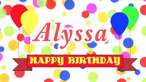 Happy Birthday Alyssa Song Youtube