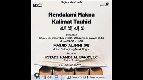 Mendalami Makna Kalimat Tauhid Ustadz Hamdi Al Bakry Lc YouTube