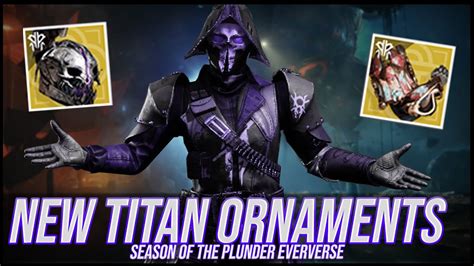 Destiny 2 New Titan Ornaments Review Season Of The Plunder Youtube