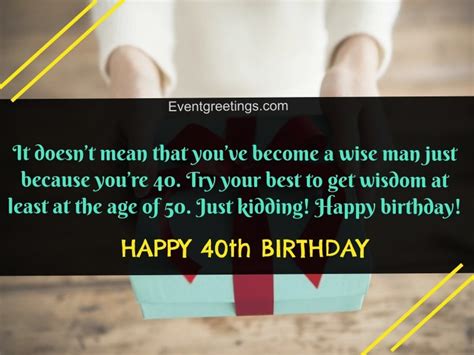 Be happy that you are still 3,650 days away from turning fifty. 40 Extraordinary Happy 40th Birthday Quotes And Wishes