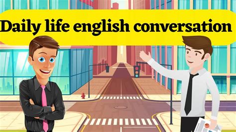 Daily Life English Conversation Practice Practice Speaking English