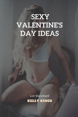 Sexy Valentine S Day Ideas Hot And Sexy Valentine S Day Ideas For A